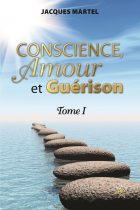 Conscience, Amour et Guérison, Tome I